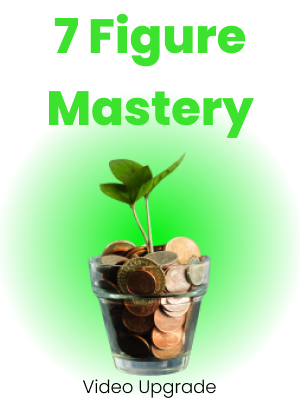 7 Figure Mastery Video Upgrade